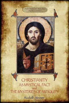 Christianity As Mystical Fact; and The Mysteries of Antiquity