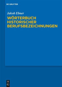 Wörterbuch historischer Berufsbezeichnungen (eBook, ePUB) - Ebner, Jakob