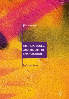 Hip Hop, Hegel, and the Art of Emancipation (eBook, PDF) - Vernon, Jim