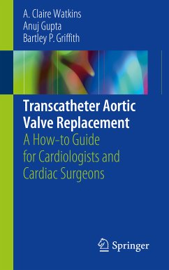 Transcatheter Aortic Valve Replacement (eBook, PDF) - Watkins, A. Claire; Gupta, Anuj; Griffith, Bartley P.