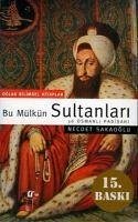 Bu Mülkün Sultanlari - 36 Osmanli Padisahi - Sakaoglu, Necdet