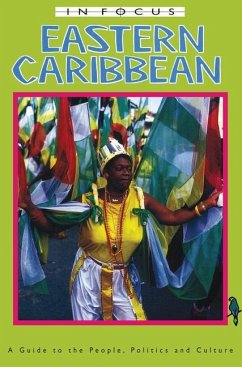Eastern Caribbean in Focus: A Guide to the People, Politics and Culture - Ferguson, James