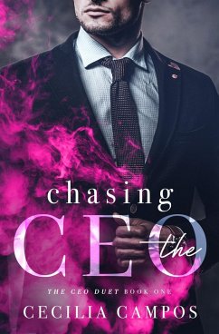 Chasing the CEO (The CEO Duet, #1) (eBook, ePUB) - Campos, Cecilia