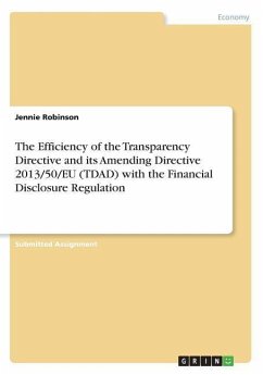 The Efficiency of the Transparency Directive and its Amending Directive 2013/50/EU (TDAD) with the Financial Disclosure Regulation - Robinson, Jennie