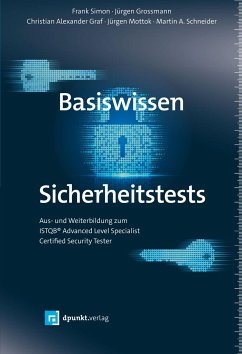 Basiswissen Sicherheitstests - Simon, Frank; Großmann, Jürgen; Graf, Christian Alexander; Mottok, Jürgen; Schneider, Martin A.