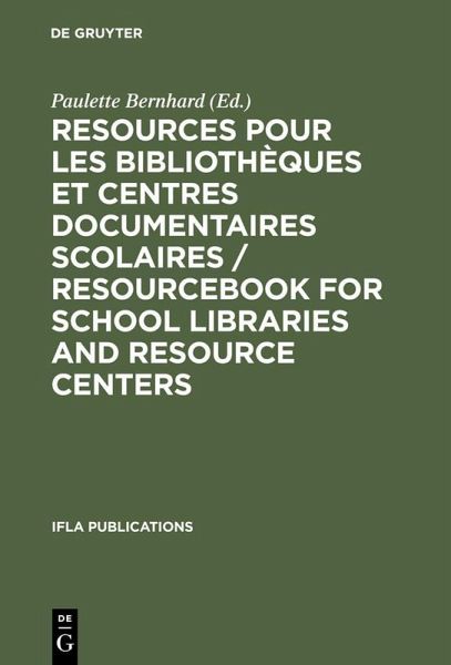 Resources pour les bibliothèques et centres documentaires scolaires / Resourcebook for School Libraries and Resource Centers (eBook, PDF) Resources pour les bibliothèques et centres documentaires scolaires / Resourcebook for School Libraries and Resource Centers (eBook, PDF)