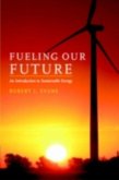 Fueling Our Future: An Introduction to Sustainable Energy (eBook, PDF) Fueling Our Future: An Introduction to Sustainable Energy (eBook, PDF)
