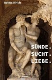 Sünde. Sucht. Liebe.