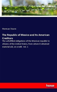 The Republic of Mexico and Its American Creditors - Sturm, Herman