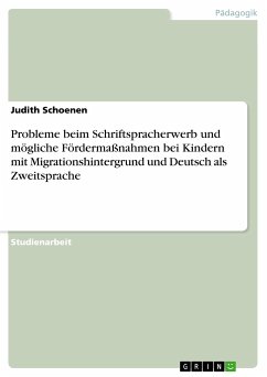 Probleme beim Schriftspracherwerb und mögliche Fördermaßnahmen bei Kindern mit Migrationshintergrund und Deutsch als Zweitsprache