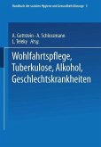 Wohlfahrtspflege Tuberkulose · Alkohol Geschlechtskrankheiten (eBook, PDF)