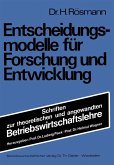 Entscheidungsmodelle für Forschung und Entwicklung (eBook, PDF) Entscheidungsmodelle für Forschung und Entwicklung (eBook, PDF)