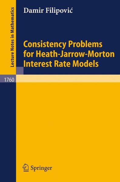 Consistency Problems for Heath-Jarrow-Morton Interest Rate Models (eBook, PDF) Consistency Problems for Heath-Jarrow-Morton Interest Rate Models (eBook, PDF)