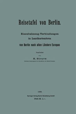 Reisetafel von Berlin. Eisenbahnzug-Verbindungen in Landkartenform von Berlin nach allen Ländern Europas (eBook, PDF) - Struve, Heinz