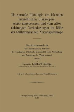 Cover Die normale Histologie des lebenden menschlichen Glaskörpers, seiner angeborenen und vom Alter abhängigen Veränderungen im Bilde der Gullstrandschen Nernstspaltlampe (eBook, PDF)