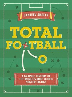 Total Football - A graphic history of the world's most iconic soccer tactics (eBook, ePUB) - Shetty, Sanjeev