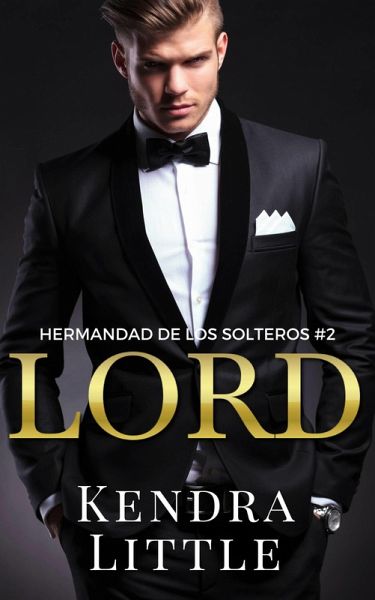 Lord (Hermandad de los Solteros, Libro 2) (eBook, ePUB) Lord (Hermandad de los Solteros, Libro 2) (eBook, ePUB)
