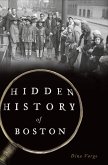 Hidden History of Boston (eBook, ePUB) Hidden History of Boston (eBook, ePUB)