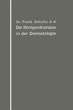 Die Röntgentherapie in der Dermatologie (eBook, PDF) - Schultz, Frank