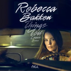 Things You Leave Behind - Bakken,Rebekka