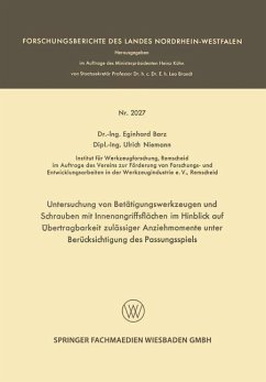 Untersuchung von Betätigungswerkzeugen und Schrauben mit Innenangriffsflächen im Hinblick auf Übertragbarkeit zulässiger Anziehmomente unter Berücksichtigung des Passungsspiels (eBook, PDF) - Barz, Eginhard; Niemann, Ulrich