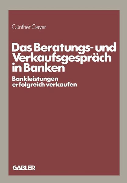 Das Beratungs- und Verkaufsgespräch in Banken (eBook, PDF) Das Beratungs- und Verkaufsgespräch in Banken (eBook, PDF)