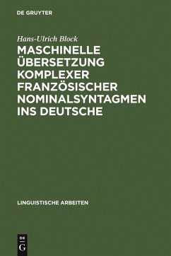 Maschinelle Übersetzung komplexer französischer Nominalsyntagmen ins Deutsche (eBook, PDF) - Block, Hans-Ulrich