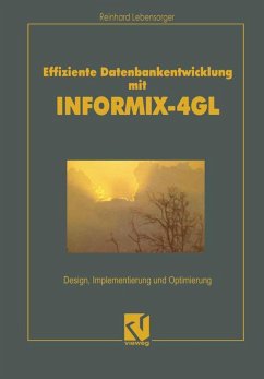 Effiziente Datenbankentwicklung mit INFORMIX-4GL (eBook, PDF) - Lebensorger, Reinhard