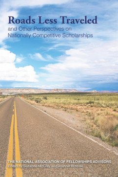 Roads Less Traveled and Other Perspectives on Nationally Competitive Scholarships (eBook, ePUB) - Suzanne McCray, McCray; Joanne Brzinski, Brzinski