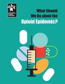 What Should We Do about the Opioid Epidemic? (eBook, PDF)