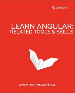 Learn Angular: Related Tool & Skills (eBook, ePUB) - Moere, Jurgen van de; Rappl, Florian; Bodrov-Krukowski, Ilya; Smith, Jeff; Wanyoike, Michael; Motto, Todd