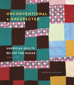 Cover Unconventional & Unexpected: American Quilts Below the Radar 1950-2000 (eBook, ePUB)