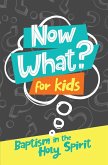 Now What? For Kids Baptism in the Holy Spirit (eBook, PDF)