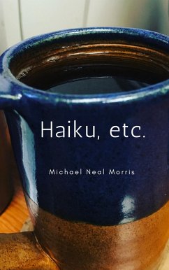 Haiku, Etc (eBook, ePUB) - Morris, Michael Neal
