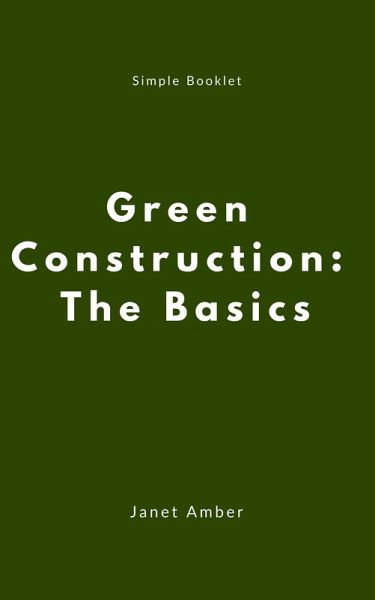 Green Construction: The Basics (eBook, ePUB) Green Construction: The Basics (eBook, ePUB)