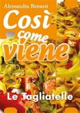 Così come viene. Le tagliatelle (eBook, ePUB)