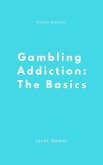 Gambling Addiction: The Basics (eBook, ePUB)