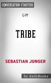 Tribe: On Homecoming and Belonging by Sebastian Junger   Conversation Starters (eBook, ePUB)