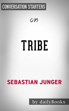 Tribe: On Homecoming and Belonging by Sebastian Junger   Conversation Starters (eBook, ePUB) - dailyBooks