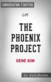 The Phoenix Project: A Novel about IT, DevOps, and Helping Your Business Win​​​​​​​ by Gene Kim​​​​​​​   Conversation Starters (eBook, ePUB)