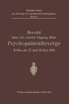 Bericht über die zweite Tagung über Psychopathenfürsorge (eBook, PDF) - Kramer; Mönkemöller; Leyen, Ruth v. der; Fels; Weber, L. W.; Nohl, Lotte; Dittmer, Margarete; Reiß; Hermann; Düring, Ernst von; Backhausen, Pastor