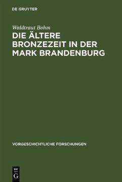 Die ältere Bronzezeit in der Mark Brandenburg (eBook, PDF) - Bohm, Waldtraut