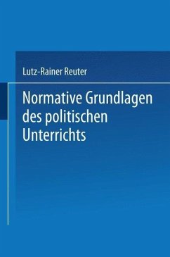 Normative Grundlagen des politischen Unterrichts (eBook, PDF) - Reuter, Lutz-Rainer
