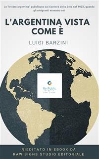 L'Argentina vista come è (eBook, ePUB) - Barzini, Luigi