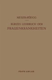 Kurzes Lehrbuch der Frauenkrankheiten (eBook, PDF) Kurzes Lehrbuch der Frauenkrankheiten (eBook, PDF)