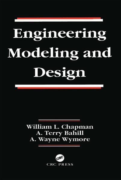 Engineering Modeling and Design (eBook, PDF) Engineering Modeling and Design (eBook, PDF)
