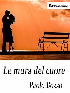 Le mura del cuore (eBook, ePUB) - Bozzo, Paolo