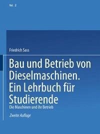 Bau und Betrieb von Dieselmaschinen Ein Lehrbuch für Studierende (eBook, PDF) - Sass, Friedrich