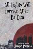 All Lights Will Forever After Be Dim (eBook, ePUB)