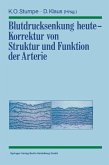 Blutdrucksenkung heute - Korrektur von Struktur und Funktion der Arterie (eBook, PDF)